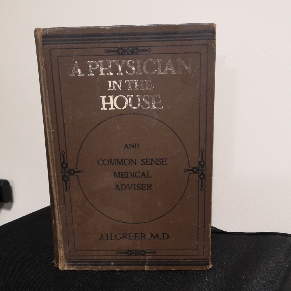 Fascinating Antique A Physician in the House Book J.H. Greer MD c1897 Fair Cond